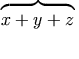 \overbrace{\strut x+y+z}