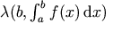 \lambda(b, \int_a^b f(x)\,\diffd x)
