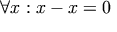 \forall x: x-x=0