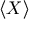 \langle X \rangle