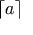 \lceil{a}\rceil