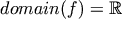 domain (f) = \mathbb{R}