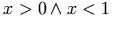 x > 0 \land x < 1
