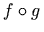 f \circ g