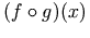 (f \circ g) (x)