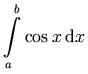 \int_a^b \cos x \,\diffd x