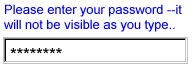 an                 average-looking text entry field, with '*'                 characters where the text would be                 expected