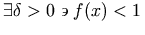 \exists \delta>0 \backepsilon f(x)<1