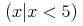 {\left.\middle({{x}}\middle|{ {{x}\lt {\mn{5}}} }\middle)\right.}