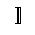MATHEMATICAL RIGHT WHITE SQUARE BRACKET