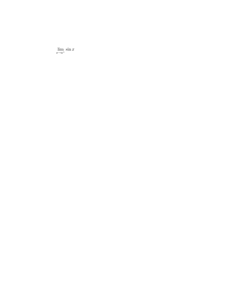 {\munder{{\minormal{lim}}}{{x\unicode{8594}\msup{a}{+}}}{\mathop{{\minormal{sin}}}x}}